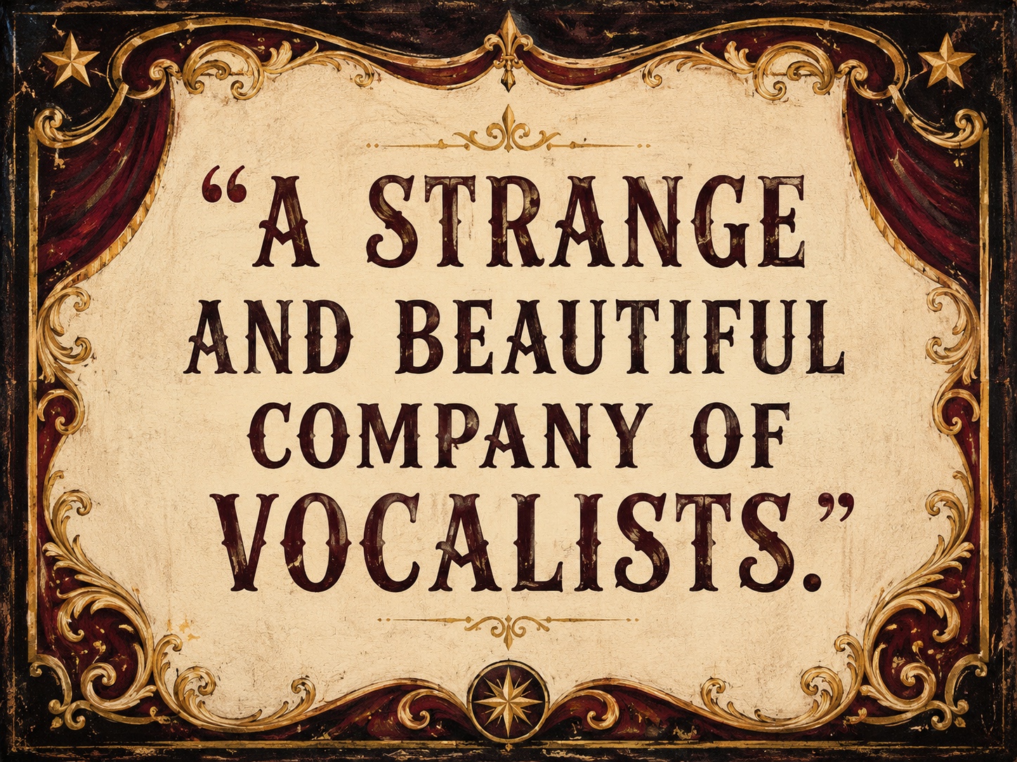 A theatrical placard reading: A Strange and Beautiful Company of Vocalists.